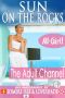 [Sun On The Rocks - All Girl 01] • The Adult Channel.